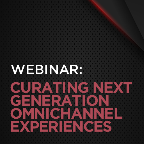 Curating Next Generation Omnichannel Experiences
